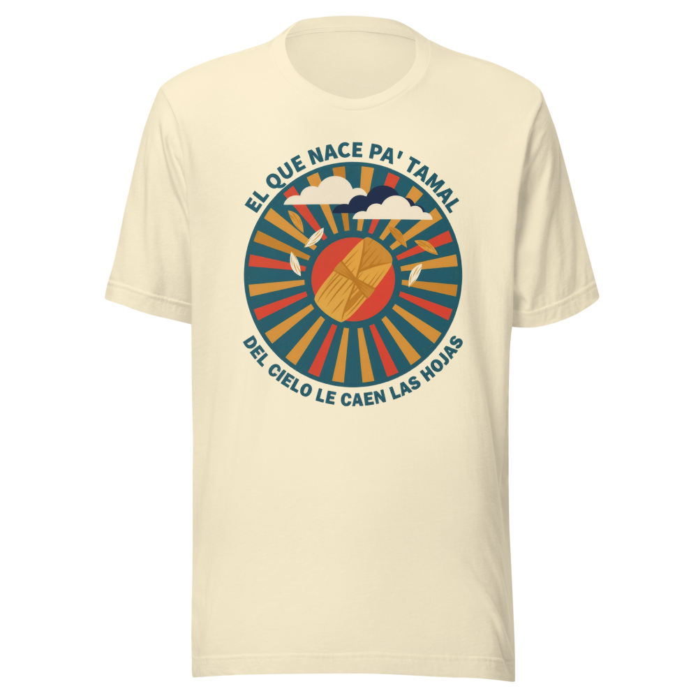 Born for Tamal design — El que nace pa' tamal — on a natural t-shirt