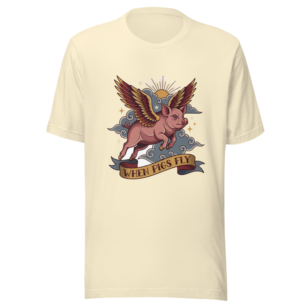 When Pigs Fly design — When pigs fly — on a natural t-shirt