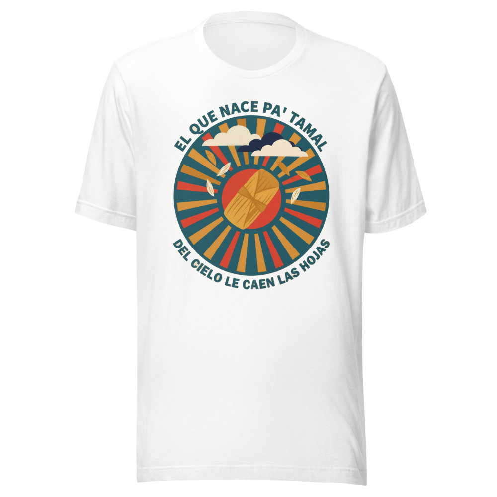 Born for Tamal design — El que nace pa' tamal — on a white t-shirt