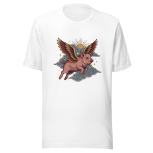 When Pigs Fly design — When pigs fly — on a white t-shirt