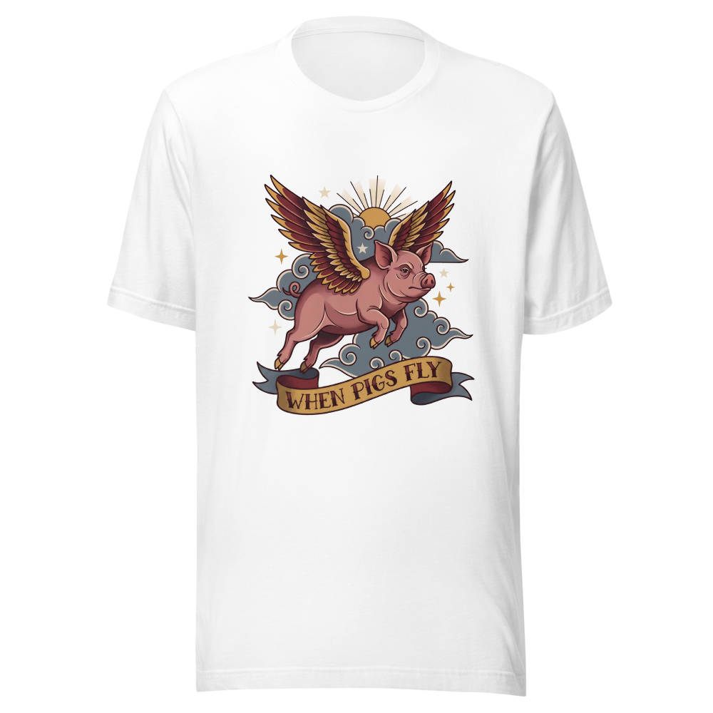 When Pigs Fly design — When pigs fly — on a white t-shirt